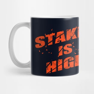 stakes is high Mug